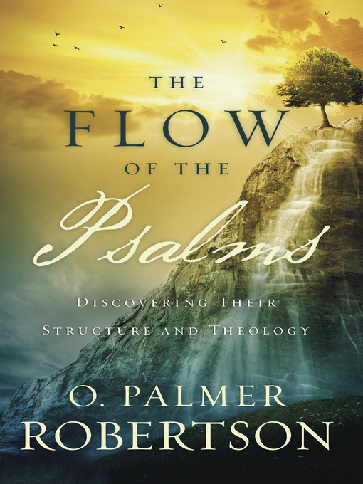 Title details for The Flow of the Psalms by O. Palmer Robertson - Wait list